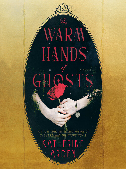 Title details for The Warm Hands of Ghosts by Katherine Arden - Available